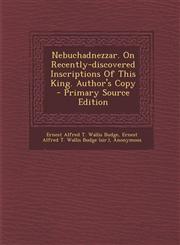 Nebuchadnezzar. on Recently-Discovered Inscriptions of This King. Author's Copy - Primary Source Edition,1293567388,9781293567388