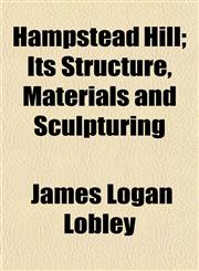 Hampstead Hill; Its Structure, Materials and Sculpturing,1152932772,9781152932777