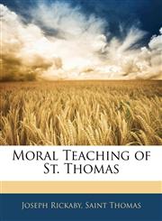 Moral Teaching of St. Thomas,1145745334,9781145745339