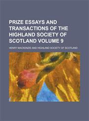 Prize essays and transactions of the Highland Society of Scotland Volume 9,1234346788,9781234346782