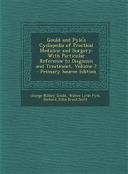 Gould and Pyle's Cyclopedia of Practical Medicine and Surgery With Particular Reference to Diagnosis and Treatment, Volume 2 - Primary Source Edition,1294892614,9781294892618