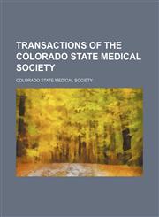 Transactions of the Colorado State Medical Society,1458947335,9781458947338
