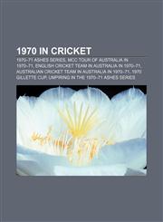 1970 in cricket 1970-71 Ashes series, MCC tour of Australia in 1970-71, English cricket team in Australia in 1970-71,115550979X,9781155509792