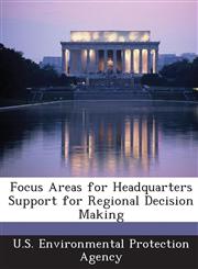 Focus Areas for Headquarters Support for Regional Decision Making,1288796617,9781288796618