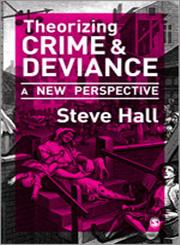 Theorizing Crime and Deviance A New Perspective,1848606729,9781848606722