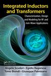 Integrated Inductors and Transformers Characterization, Design and Modeling for RF and MM-Wave Applications,1420088440,9781420088441