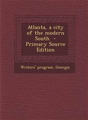 Atlanta, a City of the Modern South - Primary Source Edition,1289637210,9781289637217