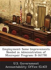 Employment Some Improvements Needed in Administration of Minirepair Program: B-167790,1289006253,9781289006259