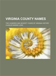 Virginia county names; two hundred and seventy years of Virginia history,1151686646,9781151686640