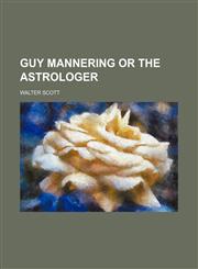 Guy Mannering or the Astrologer,1151177415,9781151177414