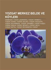 Yozgat merkez belde ve köyleri Dambasan, Yozgat, Çadırardıç, Yozgat, Fakıbeyli, Yozgat, Divanlı, Yozgat, Kolanlı, Yozgat, İnceçayır, Yozgat,1233404644,9781233404643