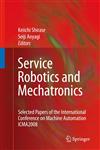 Service Robotics and Mechatronics Selected Papers of the International Conference on Machine Automation ICMA2008,1848826931,9781848826939