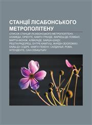 Stantsiï Lisabonsʹkoho metropolitenu Spysok stantsiy̆ Lisabonsʹkoho metropolitenu, Alameda, Oriente, Kampu-Hrande, Markesh-de-Pombal,1233843141,9781233843145
