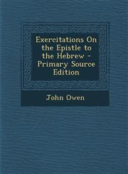 Exercitations on the Epistle to the Hebrew - Primary Source Edition,1294519611,9781294519614
