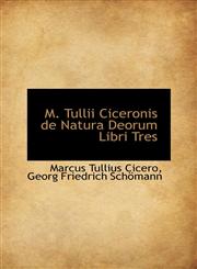 M. Tullii Ciceronis de Natura Deorum Libri Tres,1103972367,9781103972364
