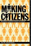 Making Citizens Rousseau's Political Theory of Culture,0415040639,9780415040631