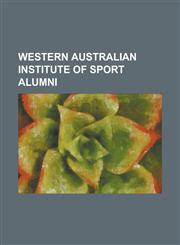 Western Australian Institute of Sport Alumni Alison Inverarity, Allana Slater, Barbara Wall, Brad Ness, Clare Nott, Emily Little, Erik Surjan, Gemma,1153619741,9781153619745