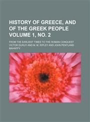 History of Greece, and of the Greek people Volume 1, no. 2; from the earliest times to the Roman conquest,1231256281,9781231256282