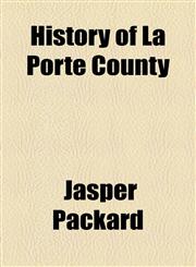 History of La Porte County,1154733882,9781154733884