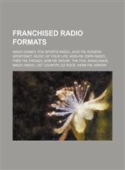 Franchised radio formats Radio Disney, Fox Sports Radio, Jack FM, Rogers Sportsnet, Music of Your Life, KISS-FM, ESPN Radio, Free FM, Froggy, Bob FM, Movin', The Fox, Radio AAHS, Magic Radio, Cat Country, EZ Rock, Hank FM, Arrow,1234645939,9781234645939