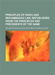 Principles of Hindu and Mohammadan law, republished from the Principles and precedents of the same,115115671X,9781151156716