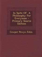 In Spite Of  A Philosophy For Everyman - Primary Source Edition,1295720841,9781295720842
