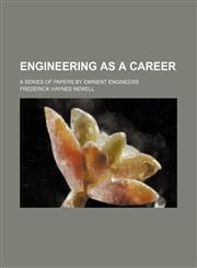 Engineering as a career; a series of papers by eminent engineers,1236237242,9781236237248
