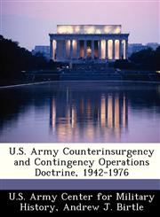 U.S. Army Counterinsurgency and Contingency Operations Doctrine, 1942-1976,124949706X,9781249497066