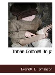 Three Colonial Boys,1117654184,9781117654188