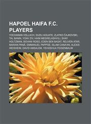Hapoel Haifa F.C. players Yochanan Vollach, Dudu Aouate, Zlatko Čajkovski, Tal Banin, Yoav Ziv, Haim Megrelashvili, Shay Holtzman, Đovani Roso,1155622596,9781155622590