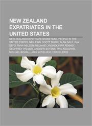 New Zealand expatriates in the United States New Zealand expatriate basketball people in the United States, Neil Finn, Scott Dixon, Alan Dale,1156653282,9781156653289
