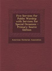Five Services for Public Worship with Services for Special Occasions - Primary Source Edition,1294284177,9781294284178