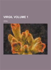 Virgil Volume 1,123033615X,9781230336152
