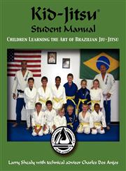Kid-Jitsu Student Manual - Children Learning the Art of Brazilian Jiu-Jitsu,143270012X,9781432700126
