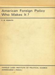 American Foreign Policy : Who Makes it?