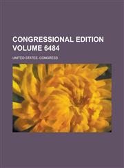 Congressional Edition Volume 6484,1234142910,9781234142919