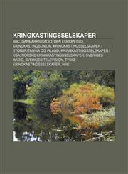 Kringkastingsselskaper BBC, Danmarks Radio, Den europeiske kringkastingsunion, Kringkastingsselskaper i Storbritannia og Irland,1232786691,9781232786696