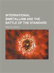 International bimetallism and the battle of the standard,1234391082,9781234391089
