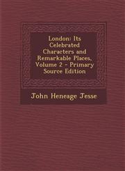 London Its Celebrated Characters and Remarkable Places, Volume 2 Vol. 2,1287479219,9781287479215