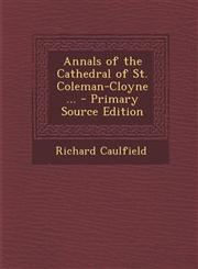 Annals of the Cathedral of St. Coleman-Cloyne ... - Primary Source Edition,1295013266,9781295013265