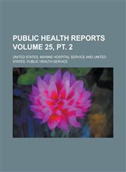 Public Health Reports Volume 25, pt. 2,123676515X,9781236765154