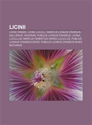 Licinii Licinii Crassi, Licinii Luculli, Marcus Licinius Crassus, Gallienus, Valerian, Publius Licinius Crassus, Licinia, Lucullus,1156848563,9781156848562