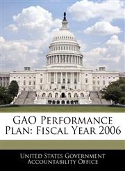 GAO Performance Plan Fiscal Year 2006,1240698070,9781240698073