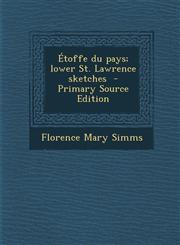 Etoffe Du Pays; Lower St. Lawrence Sketches - Primary Source Edition,1287835929,9781287835929