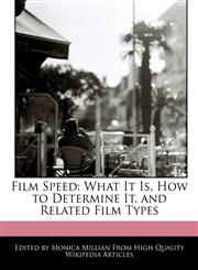 Film Speed What It Is, How to Determine It, and Related Film Types,1240932871,9781240932870