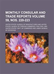 Monthly consular and trade reports Volume 59, nos. 220-223,1130981045,9781130981049