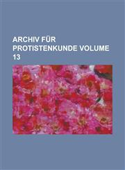 Archiv für Protistenkunde Volume 13,1230120866,9781230120867