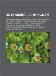 UK Housing - Birmingham Brandwood, Bromford Bridge, Castle Vale, Highgate, Ladywood, Lee Bank, Lyndhurst, Nechells Green, Newtown, Sutton Cold,1234840979,9781234840976