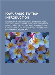 Iowa radio station Introduction KXGM-FM, KIWR, KDPS, KMRY, KMGO, KGYM, KQCS, KGLO, KZHZ, KMCH, KCCQ, KUNI, KNIA, KXLQ, WSUI, KYFR, KBOL-LP, KWAR, KKHQ-FM, WMT-FM, KJLN, KMJM, KLMJ, KDIC, KWMT, KATF, KRNT, KCII, KHKE, KDST, KEMB-LP, KLNG,115740538X,9781157405382