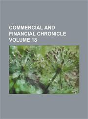 Commercial and financial chronicle Volume 18,1130927245,9781130927245
